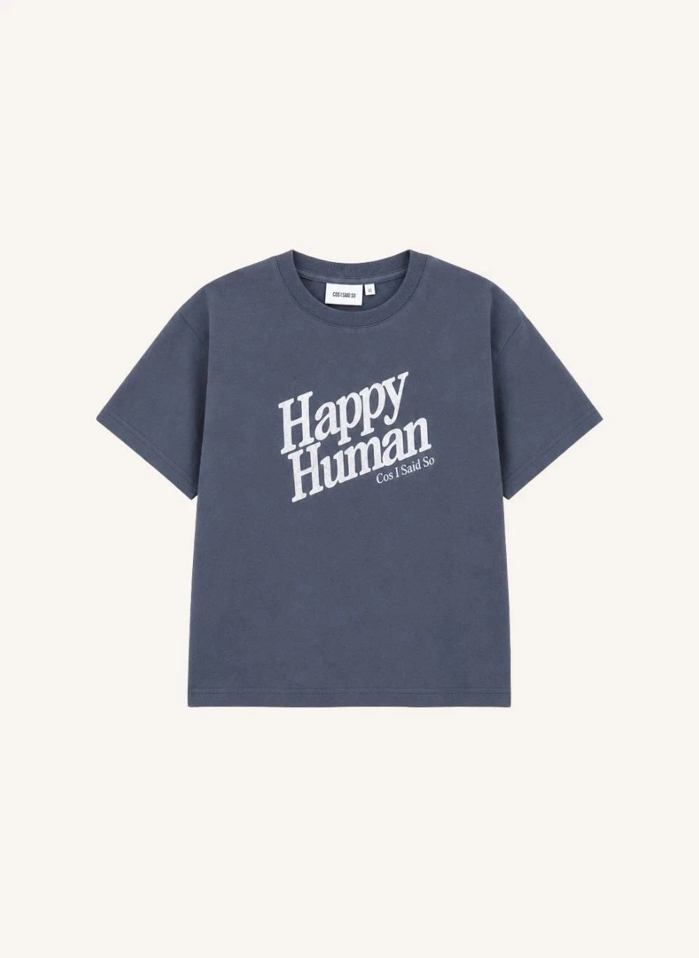 Cos I Said So - Happy Human T-shirt | Grey
