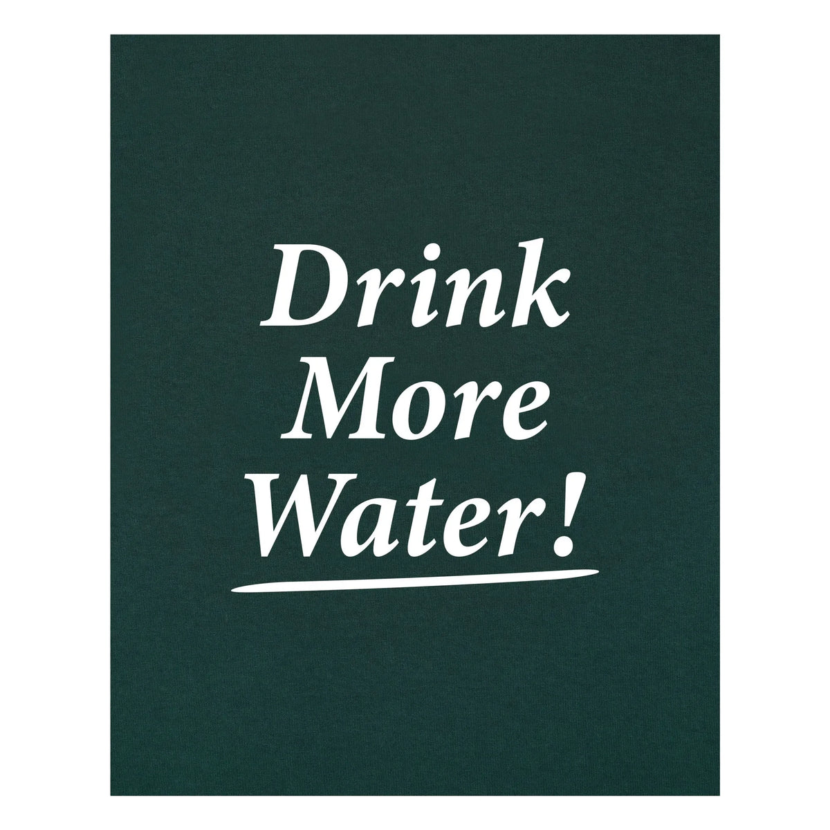 Sporty & Rich - Hydrate More Water | Dark Green